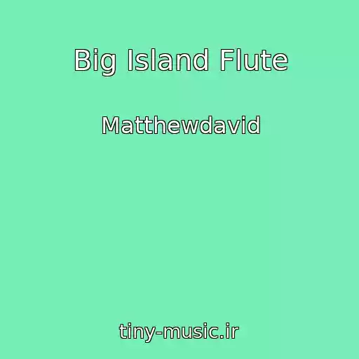 کاور آهنگ Big Island Flute از Matthewdavid