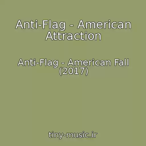 کاور آهنگ Anti-Flag - American Attraction از Anti-Flag - American Fall (2017)