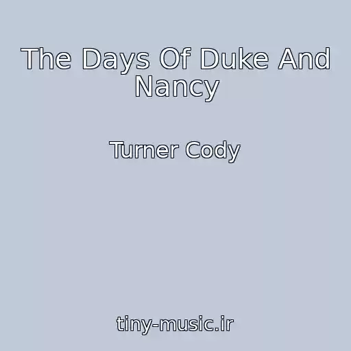 کاور آهنگ The Days Of Duke And Nancy از Turner Cody