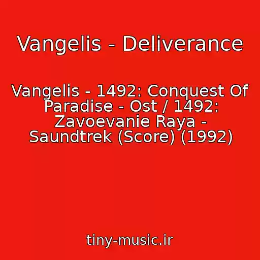 کاور آهنگ Vangelis - Deliverance از Vangelis - 1492: Conquest Of Paradise - Ost / 1492: Zavoevanie Raya - Saundtrek (Score) (1992)