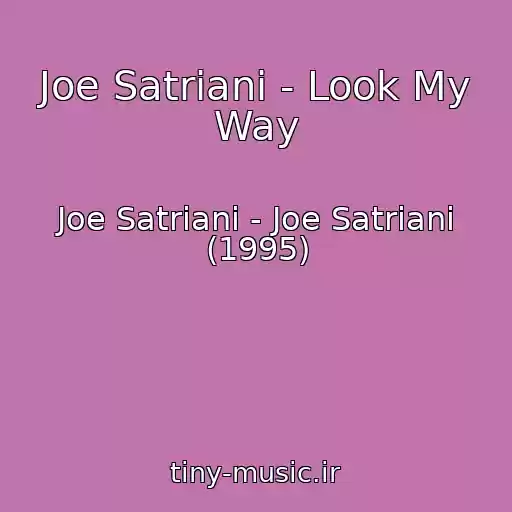 کاور آهنگ Joe Satriani - Look My Way از Joe Satriani - Joe Satriani (1995)