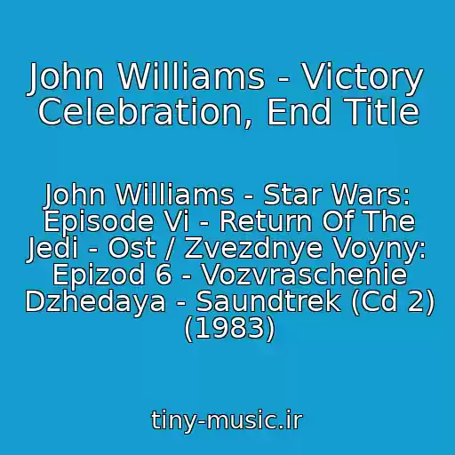 کاور آهنگ John Williams - Victory Celebration, End Title از John Williams - Star Wars: Episode Vi - Return Of The Jedi - Ost / Zvezdnye Voyny: Epizod 6 - Vozvraschenie Dzhedaya - Saundtrek (Cd 2) (1983)