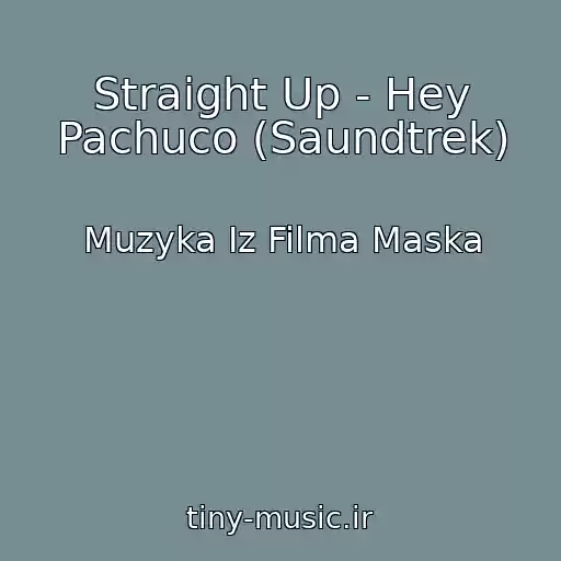کاور آهنگ Straight Up - Hey Pachuco (Saundtrek) از Muzyka Iz Filma Maska