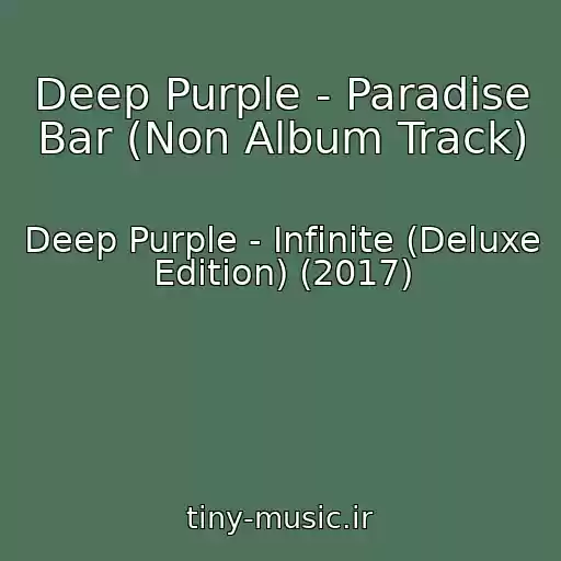 کاور آهنگ Deep Purple - Paradise Bar (Non Album Track) از Deep Purple - Infinite (Deluxe Edition) (2017)