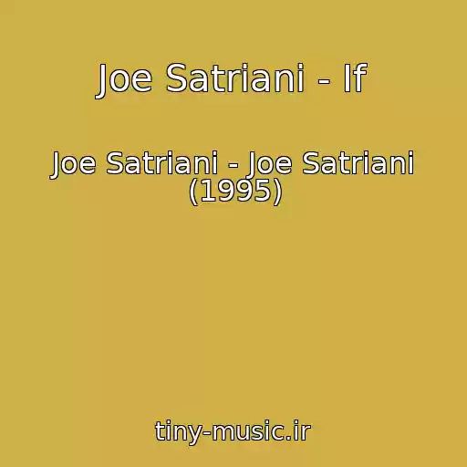 کاور آهنگ Joe Satriani - If از Joe Satriani - Joe Satriani (1995)