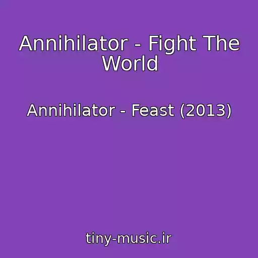 کاور آهنگ Annihilator - Fight The World از Annihilator - Feast (2013)