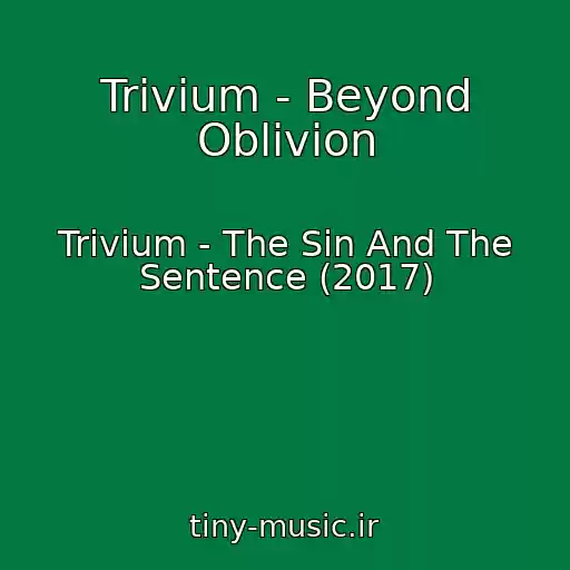 کاور آهنگ Trivium - Beyond Oblivion از Trivium - The Sin And The Sentence (2017)