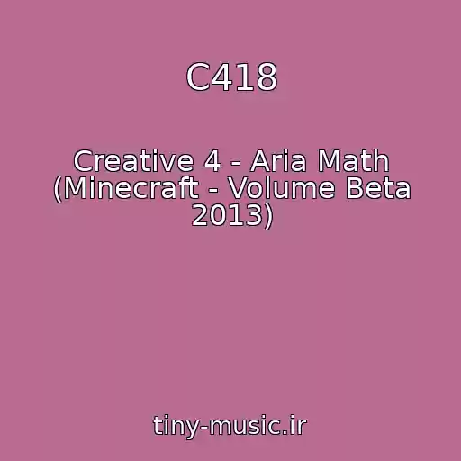 کاور آهنگ C418 از Creative 4 - Aria Math (Minecraft - Volume Beta 2013)
