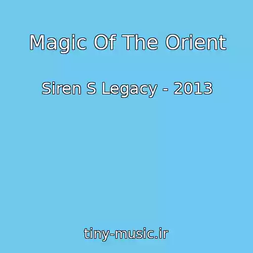 کاور آهنگ Magic Of The Orient از Siren S Legacy - 2013