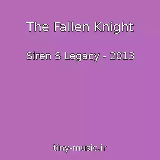 کاور آهنگ The Fallen Knight از Siren S Legacy - 2013