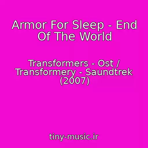 کاور آهنگ Armor For Sleep - End Of The World از Transformers - Ost / Transformery - Saundtrek (2007)