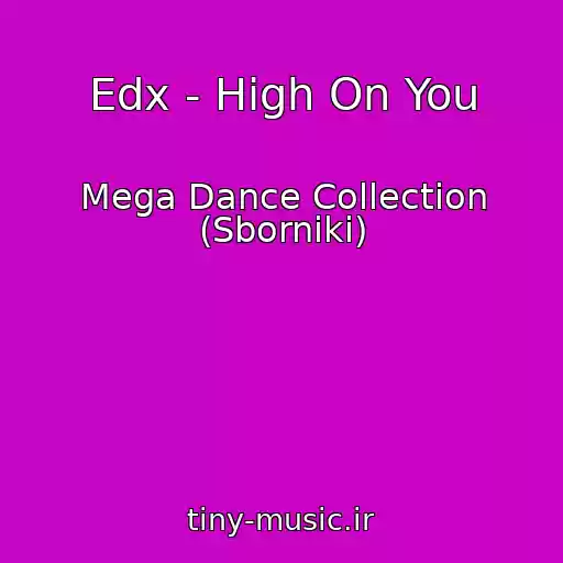کاور آهنگ Edx - High On You از Mega Dance Collection (Sborniki)