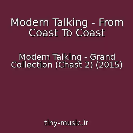 کاور آهنگ Modern Talking - From Coast To Coast از Modern Talking - Grand Collection (Chast 2) (2015)