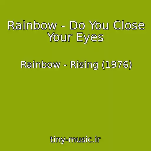 کاور آهنگ Rainbow - Do You Close Your Eyes از Rainbow - Rising (1976)