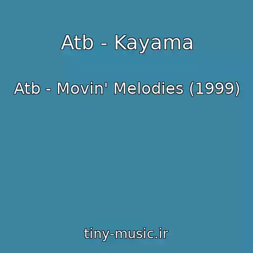 کاور آهنگ Atb - Kayama از Atb - Movin' Melodies (1999)