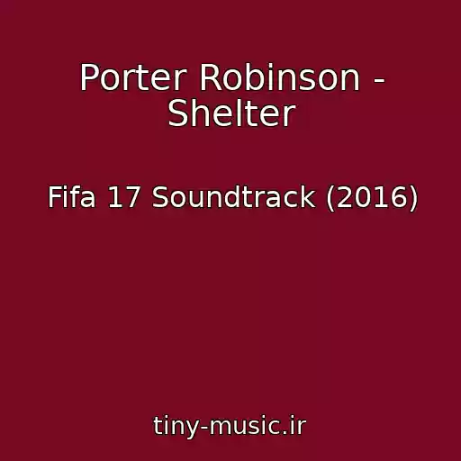 کاور آهنگ Porter Robinson - Shelter از Fifa 17 Soundtrack (2016)