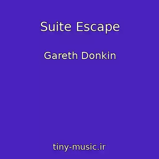 کاور آهنگ Suite Escape از Gareth Donkin