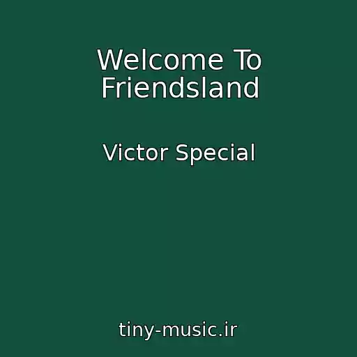 کاور آهنگ Welcome To Friendsland از Victor Special