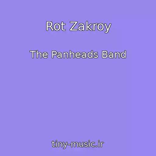 کاور آهنگ Rot Zakroy از The Panheads Band