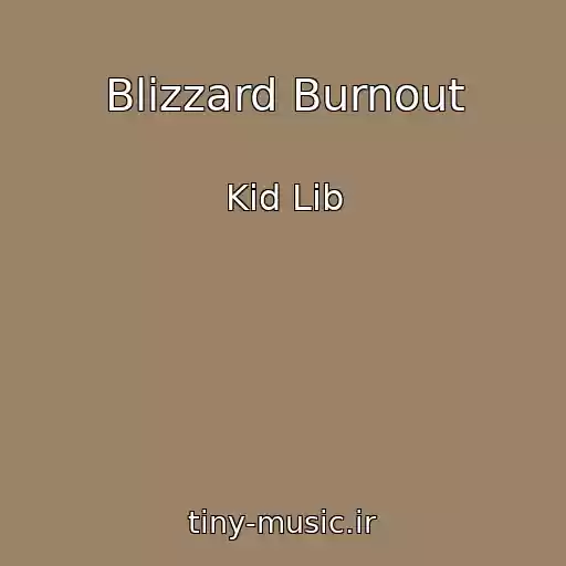 کاور آهنگ Blizzard Burnout از Kid Lib