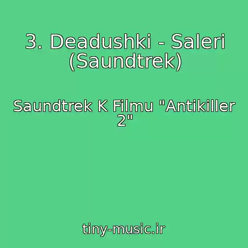 کاور آهنگ 3. Deadushki - Saleri (Saundtrek) از Saundtrek K Filmu "Antikiller 2"