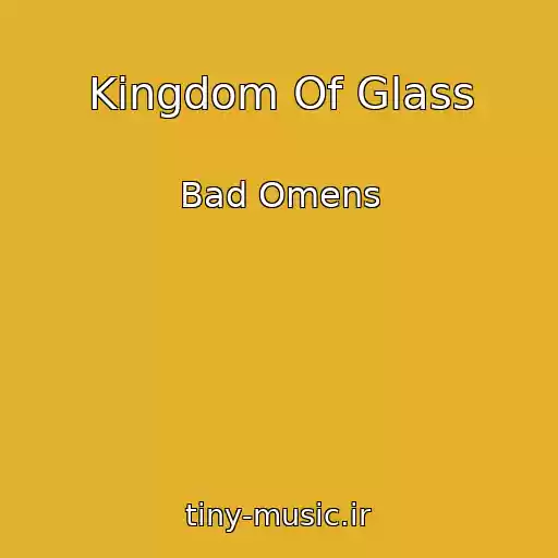 کاور آهنگ Kingdom Of Glass از Bad Omens