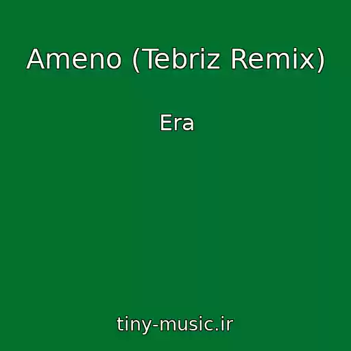 کاور آهنگ Ameno (Tebriz Remix) از Era