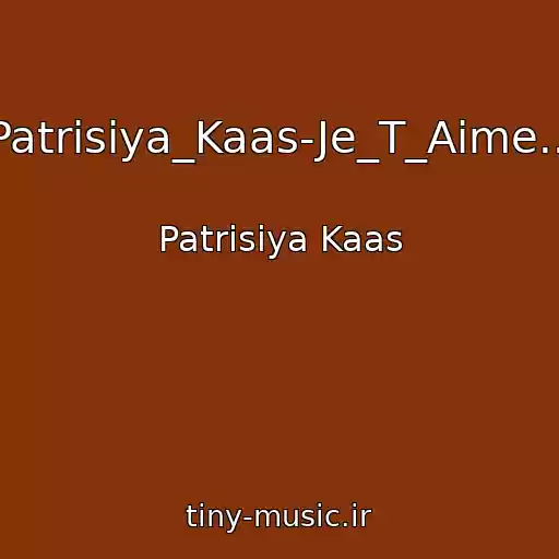 کاور آهنگ Patrisiya_Kaas-Je_T_Aime... از Patrisiya Kaas