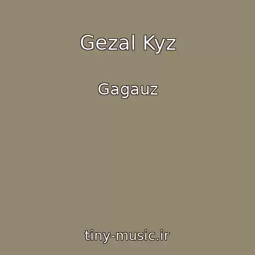 کاور آهنگ Gezal Kyz از Gagauz