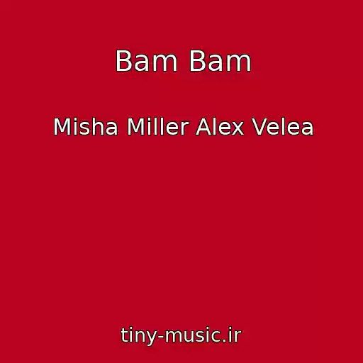 کاور آهنگ Bam Bam از Misha Miller Alex Velea
