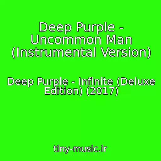 کاور آهنگ Deep Purple - Uncommon Man (Instrumental Version) از Deep Purple - Infinite (Deluxe Edition) (2017)