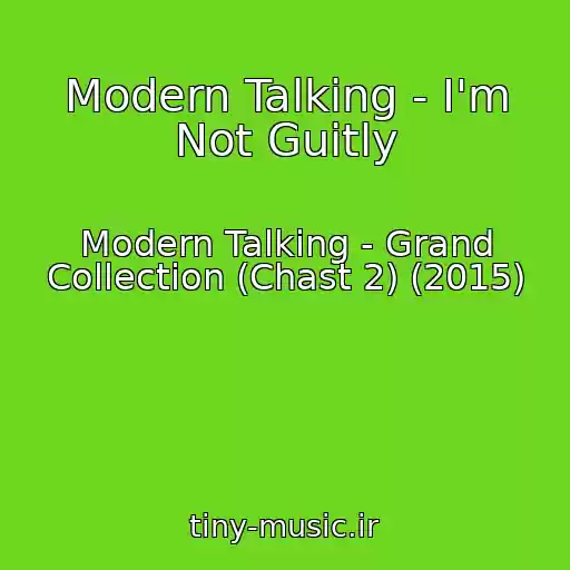 کاور آهنگ Modern Talking - I'm Not Guitly از Modern Talking - Grand Collection (Chast 2) (2015)