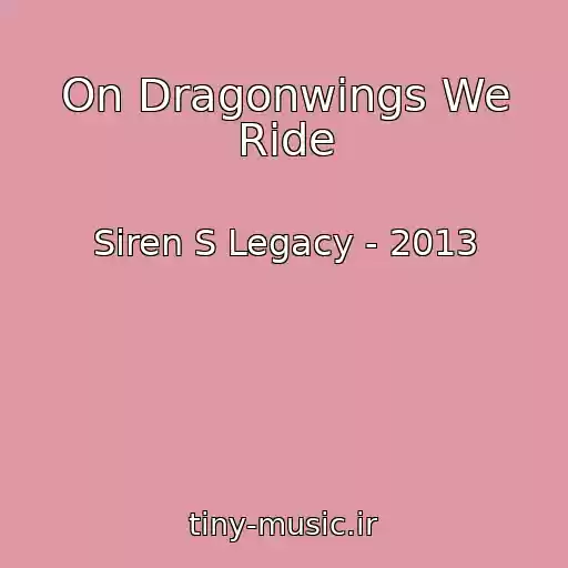 کاور آهنگ On Dragonwings We Ride از Siren S Legacy - 2013