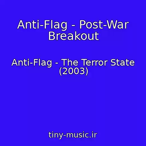 کاور آهنگ Anti-Flag - Post-War Breakout از Anti-Flag - The Terror State (2003)