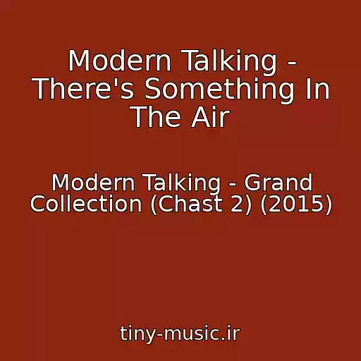 کاور آهنگ Modern Talking - There's Something In The Air از Modern Talking - Grand Collection (Chast 2) (2015)