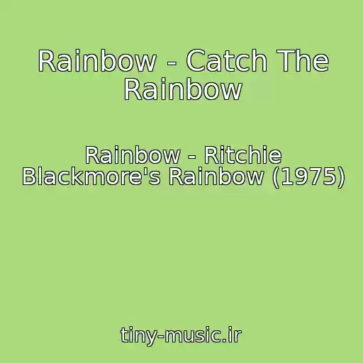کاور آهنگ Rainbow - Catch The Rainbow از Rainbow - Ritchie Blackmore's Rainbow (1975)