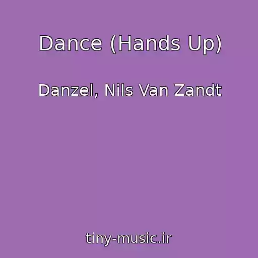 کاور آهنگ Dance (Hands Up) از Danzel, Nils Van Zandt