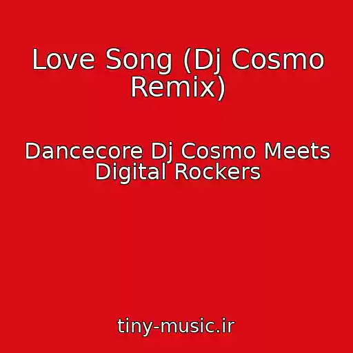 کاور آهنگ Love Song (Dj Cosmo Remix) از Dancecore Dj Cosmo Meets Digital Rockers