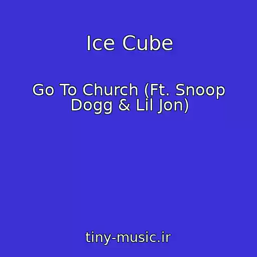 کاور آهنگ Ice Cube از Go To Church (Ft. Snoop Dogg & Lil Jon)