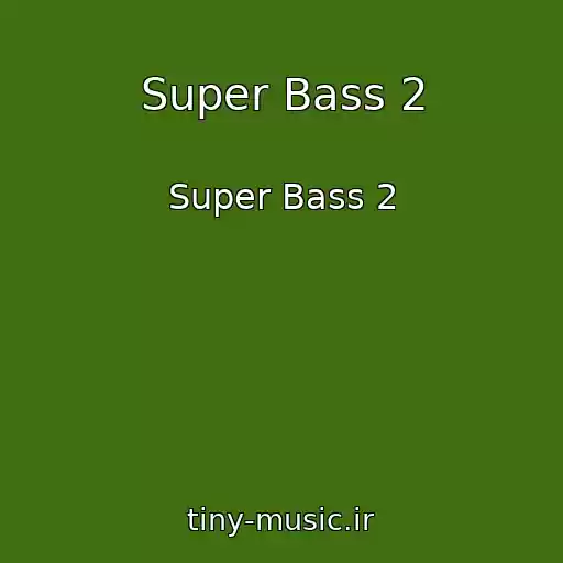 کاور آهنگ Super Bass 2 از Super Bass 2