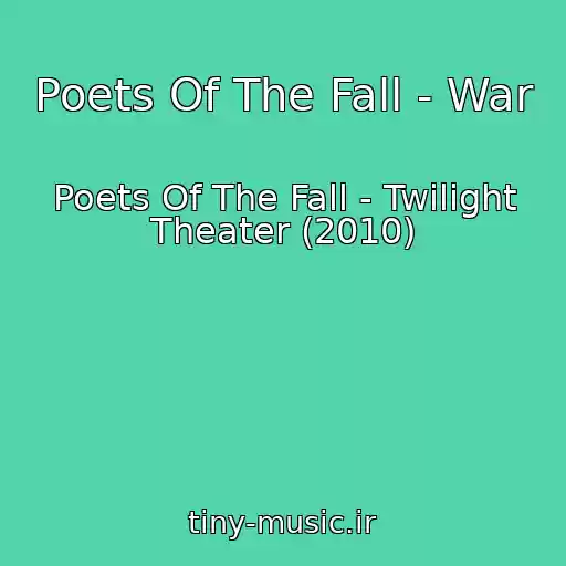 کاور آهنگ Poets Of The Fall - War از Poets Of The Fall - Twilight Theater (2010)