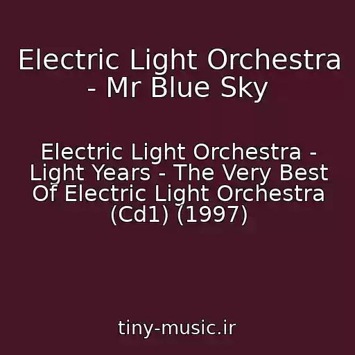 کاور آهنگ Electric Light Orchestra - Mr Blue Sky از Electric Light Orchestra - Light Years - The Very Best Of Electric Light Orchestra (Cd1) (1997)