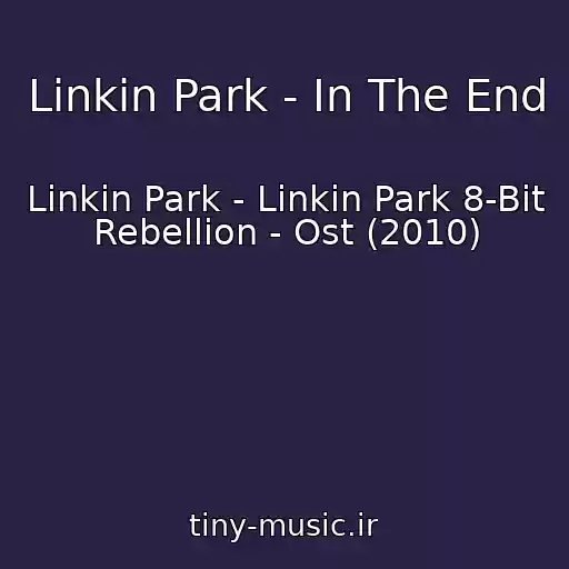 کاور آهنگ Linkin Park - In The End از Linkin Park - Linkin Park 8-Bit Rebellion - Ost (2010)