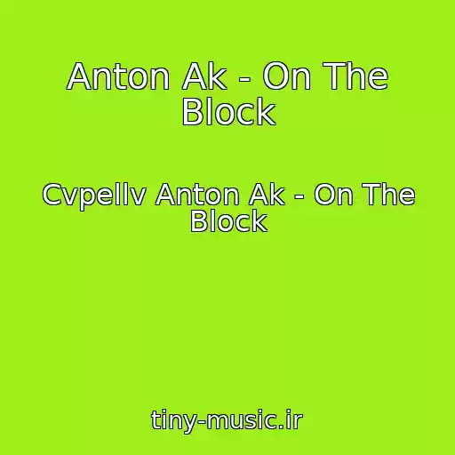 کاور آهنگ Anton Ak - On The Block از Cvpellv Anton Ak - On The Block