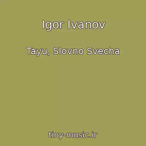 کاور آهنگ Igor Ivanov از Tayu, Slovno Svecha