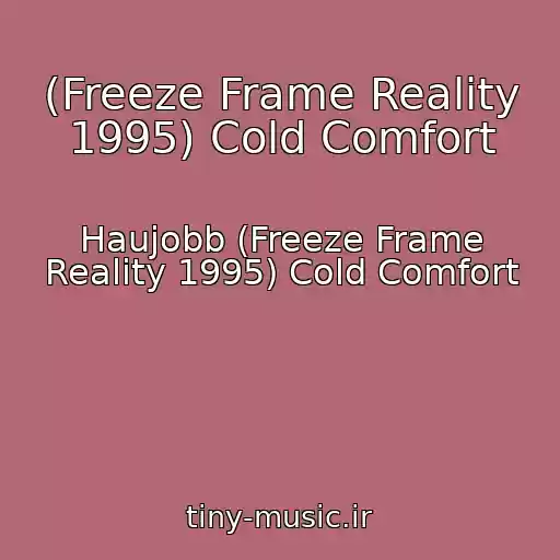 کاور آهنگ (Freeze Frame Reality 1995) Cold Comfort از Haujobb (Freeze Frame Reality 1995) Cold Comfort