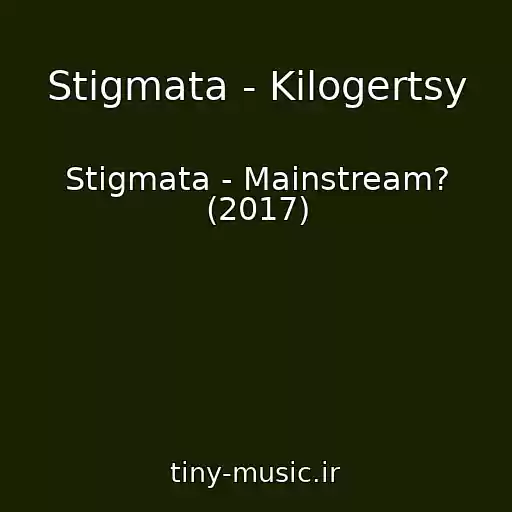 کاور آهنگ Stigmata - Kilogertsy از Stigmata - Mainstream? (2017)