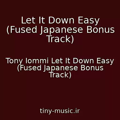 کاور آهنگ Let It Down Easy (Fused Japanese Bonus Track) از Tony Iommi Let It Down Easy (Fused Japanese Bonus Track)