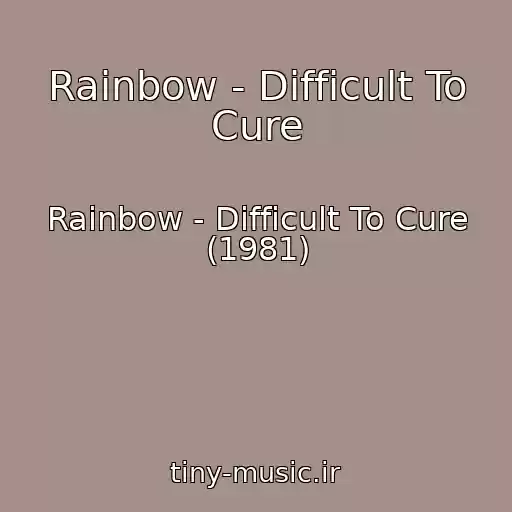 کاور آهنگ Rainbow - Difficult To Cure از Rainbow - Difficult To Cure (1981)