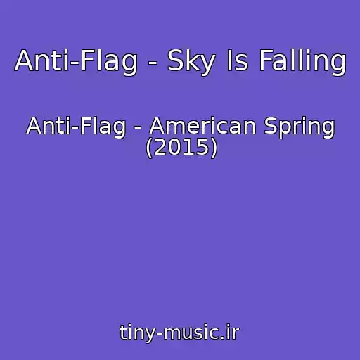 کاور آهنگ Anti-Flag - Sky Is Falling از Anti-Flag - American Spring (2015)